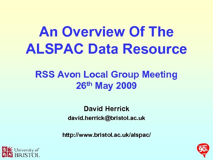 An Overview Of The ALSPAC Data Resource RSS Avon Local Group Meeting 26 th