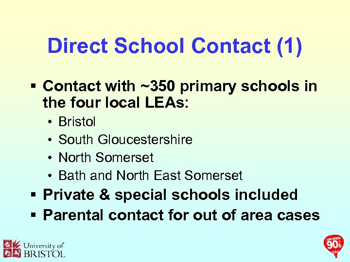Direct School Contact (1) § Contact with ~350 primary schools in the four local