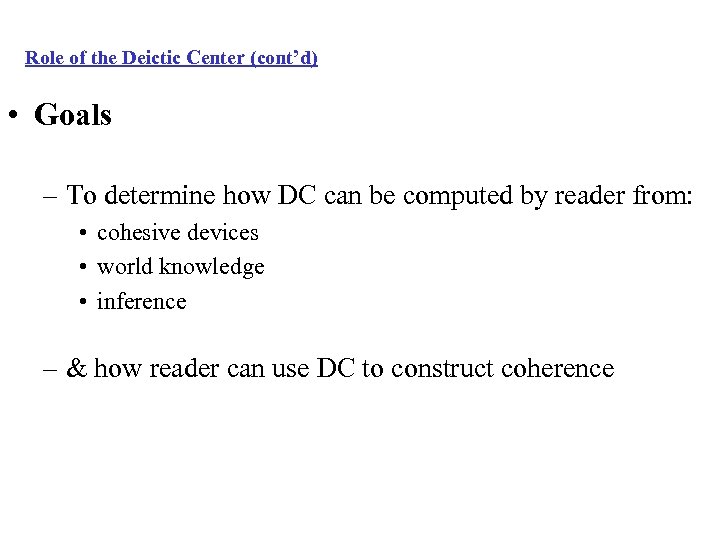 Role of the Deictic Center (cont’d) • Goals – To determine how DC can