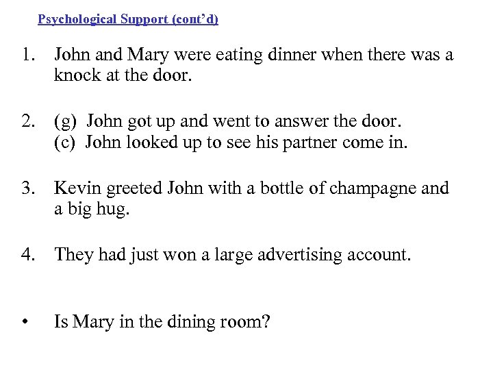 Psychological Support (cont’d) 1. John and Mary were eating dinner when there was a