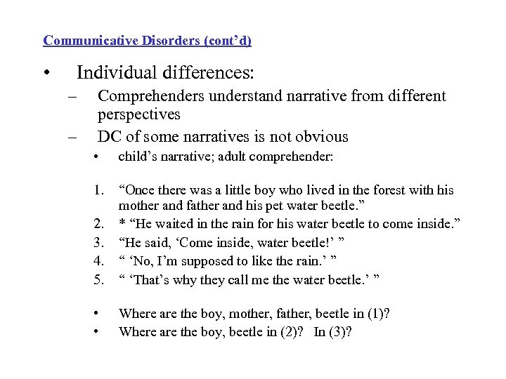 Communicative Disorders (cont’d) • Individual differences: – – Comprehenders understand narrative from different perspectives