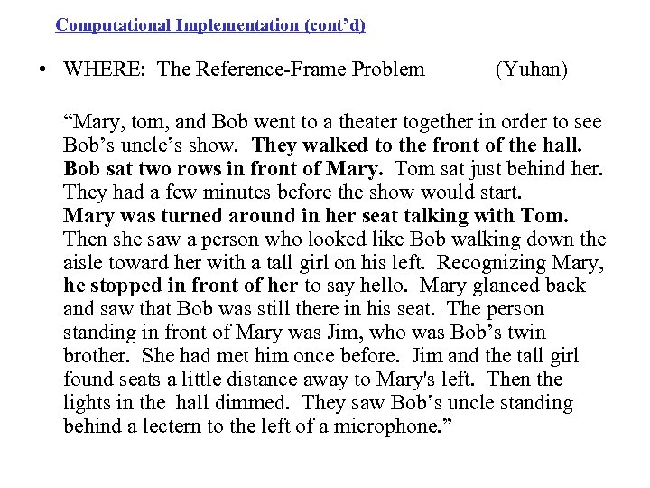 Computational Implementation (cont’d) • WHERE: The Reference-Frame Problem (Yuhan) “Mary, tom, and Bob went