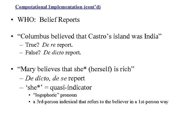 Computational Implementation (cont’d) • WHO: Belief Reports • “Columbus believed that Castro’s island was