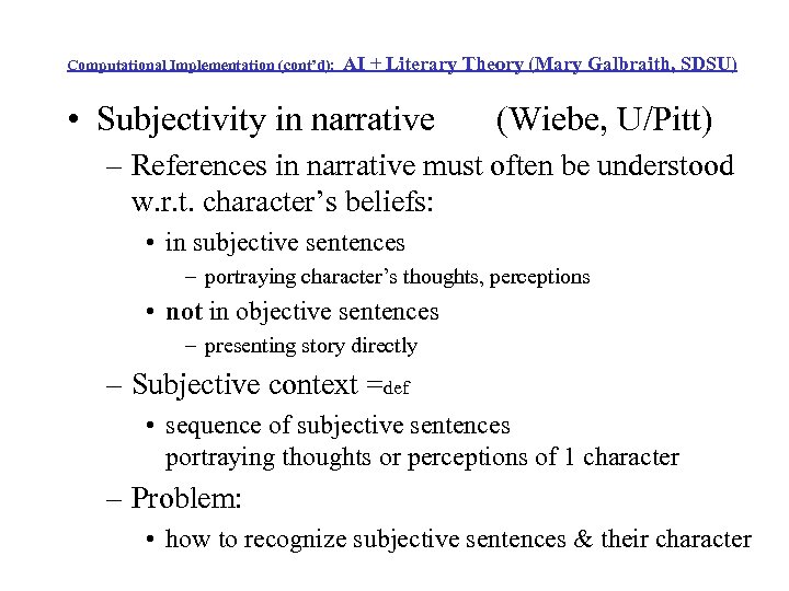 Computational Implementation (cont’d): AI + Literary Theory (Mary Galbraith, SDSU) • Subjectivity in narrative