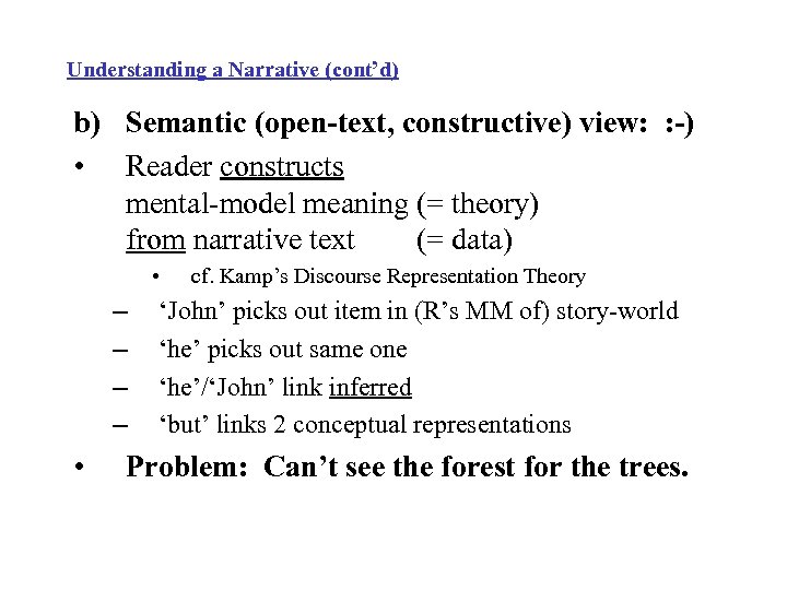 Understanding a Narrative (cont’d) b) Semantic (open-text, constructive) view: : -) • Reader constructs