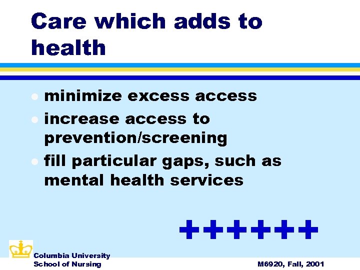 Care which adds to health l l l minimize excess access increase access to