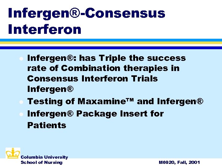 Infergen®-Consensus Interferon l l l Infergen®: has Triple the success rate of Combination therapies