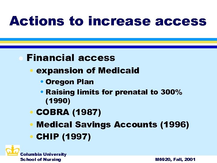 Actions to increase access l Financial access • expansion of Medicaid • Oregon Plan