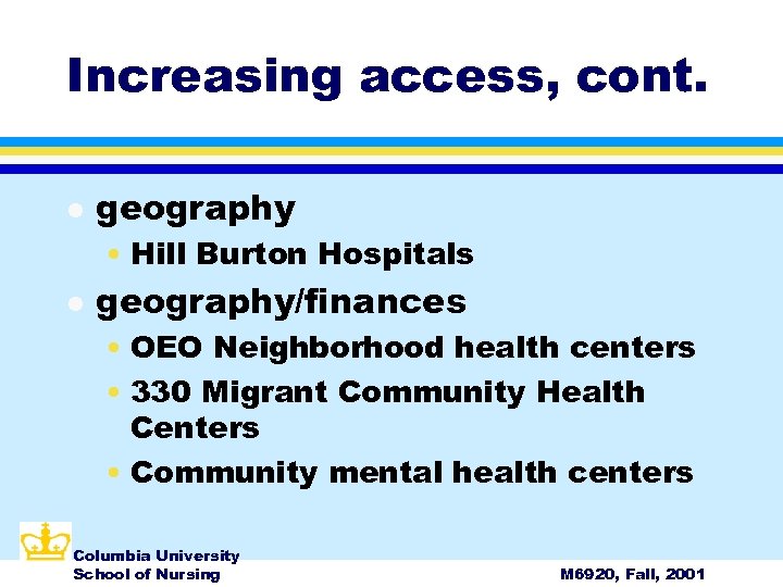 Increasing access, cont. l geography • Hill Burton Hospitals l geography/finances • OEO Neighborhood