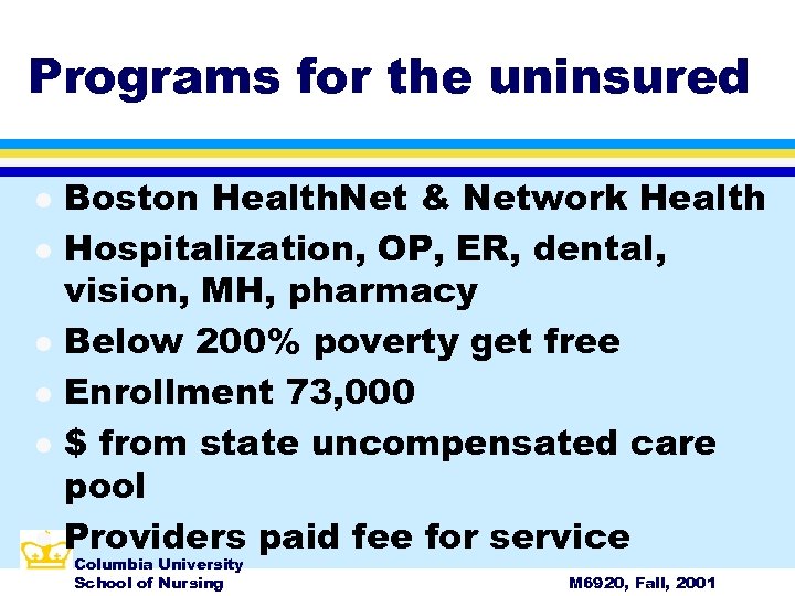 Programs for the uninsured l l l Boston Health. Net & Network Health Hospitalization,