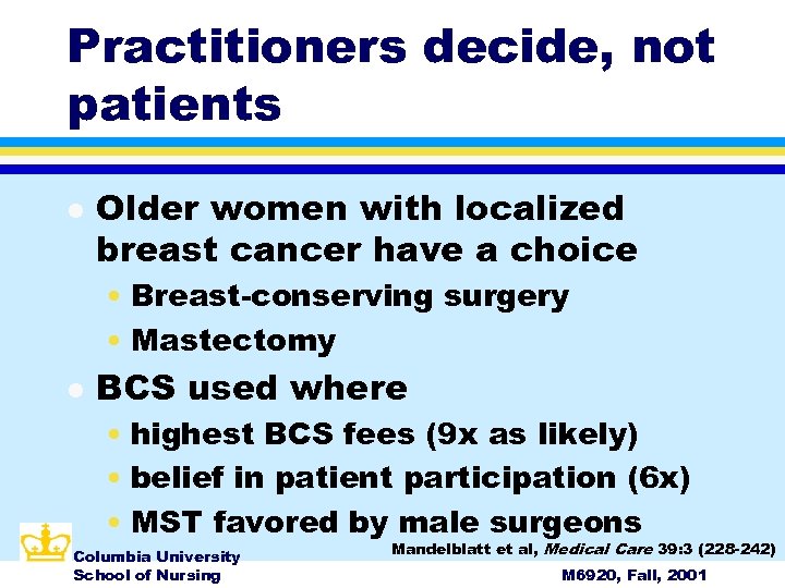 Practitioners decide, not patients l Older women with localized breast cancer have a choice