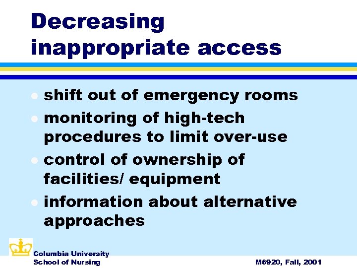 Decreasing inappropriate access l l shift out of emergency rooms monitoring of high-tech procedures