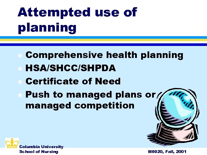 Attempted use of planning l l Comprehensive health planning HSA/SHCC/SHPDA Certificate of Need Push