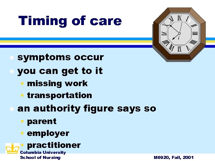 Timing of care l l symptoms occur you can get to it • missing