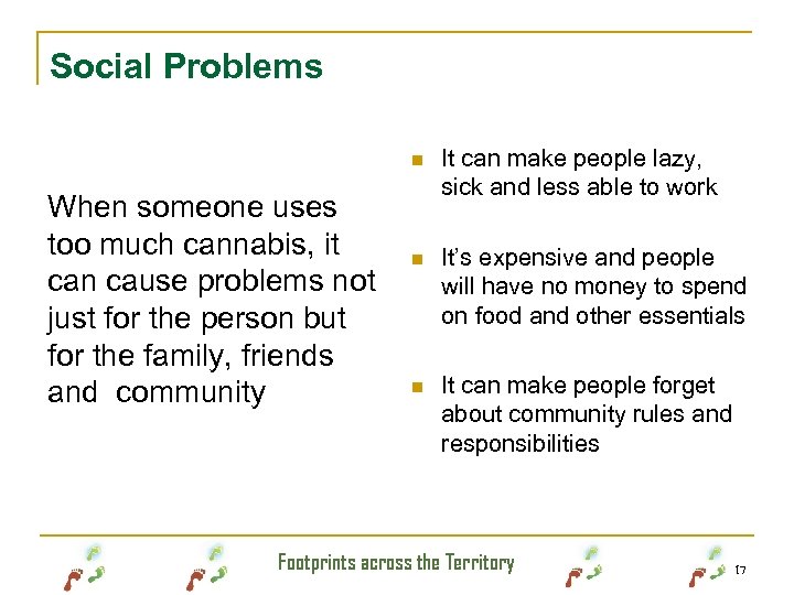 Social Problems n When someone uses too much cannabis, it can cause problems not