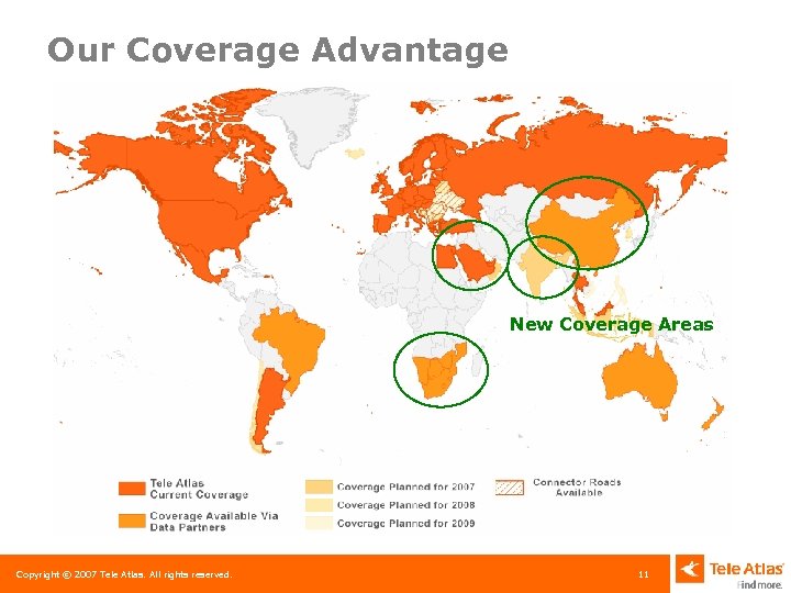 Tele Atlas Global Coverage Our Coverage Advantage New Coverage Areas Copyright © 2007 Tele