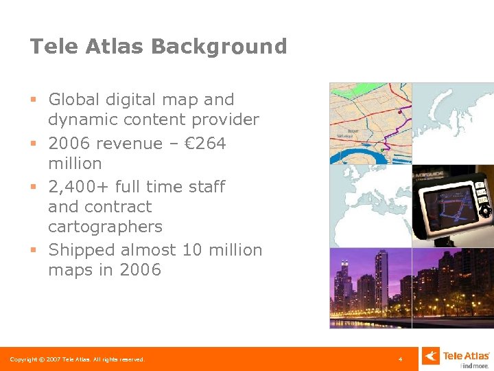 Tele Atlas Background § Global digital map and dynamic content provider § 2006 revenue