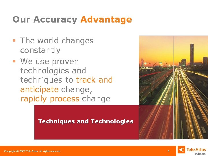 Our Accuracy Advantage § The world changes constantly § We use proven technologies and