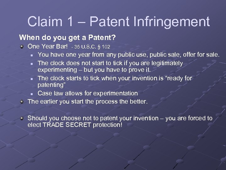 Claim 1 – Patent Infringement When do you get a Patent? One Year Bar!