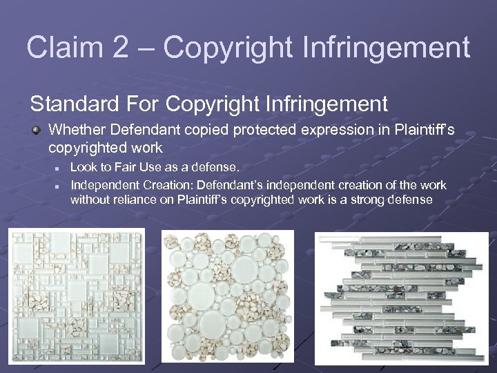 Claim 2 – Copyright Infringement Standard For Copyright Infringement Whether Defendant copied protected expression