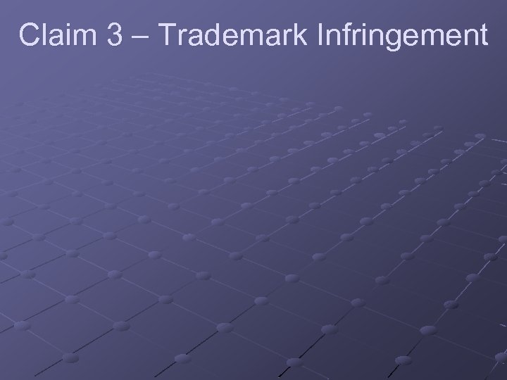 Claim 3 – Trademark Infringement 