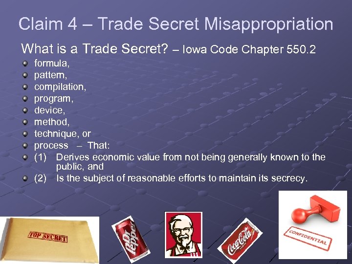 Claim 4 – Trade Secret Misappropriation What is a Trade Secret? – Iowa Code