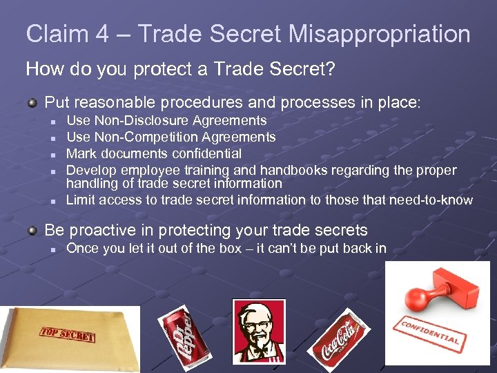 Claim 4 – Trade Secret Misappropriation How do you protect a Trade Secret? Put