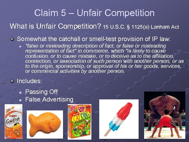 Claim 5 – Unfair Competition What is Unfair Competition? 15 U. S. C. §