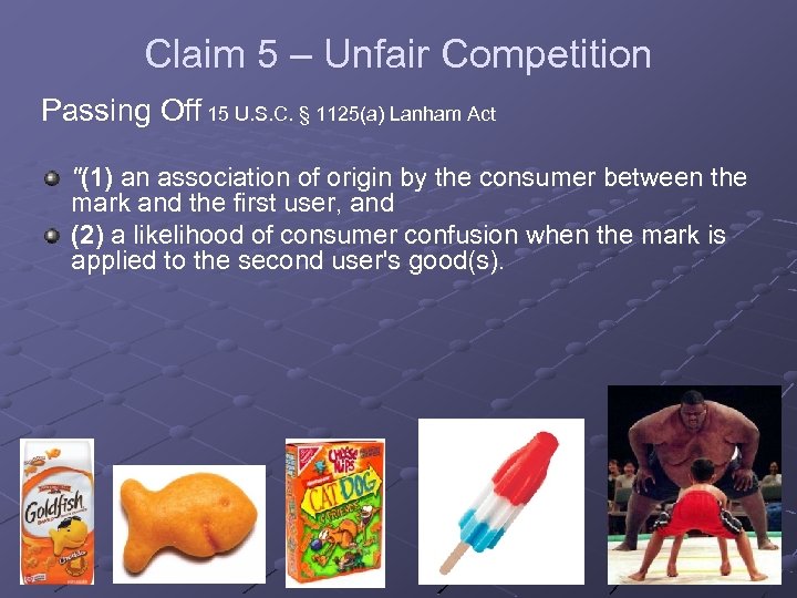 Claim 5 – Unfair Competition Passing Off 15 U. S. C. § 1125(a) Lanham
