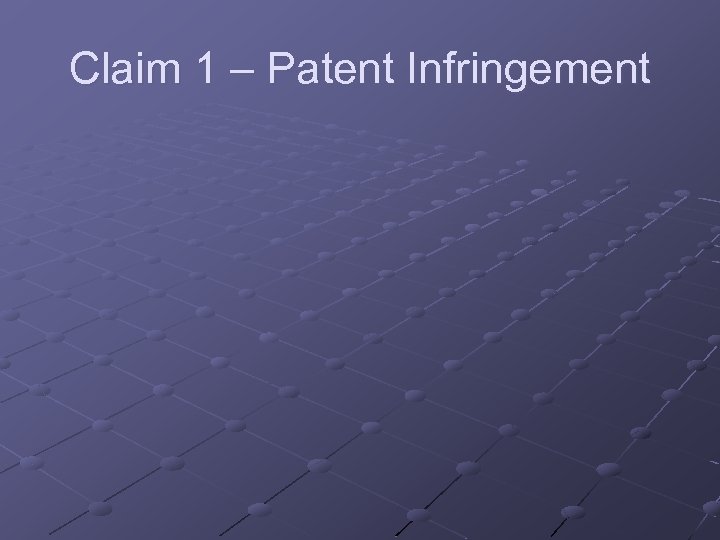 Claim 1 – Patent Infringement 