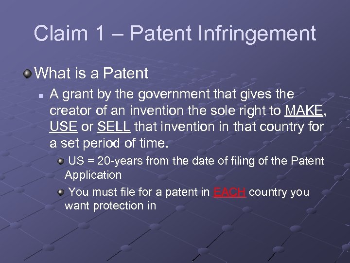 Claim 1 – Patent Infringement What is a Patent n A grant by the