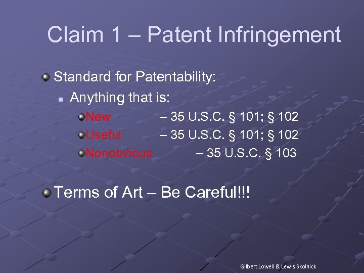 Claim 1 – Patent Infringement Standard for Patentability: n Anything that is: New –