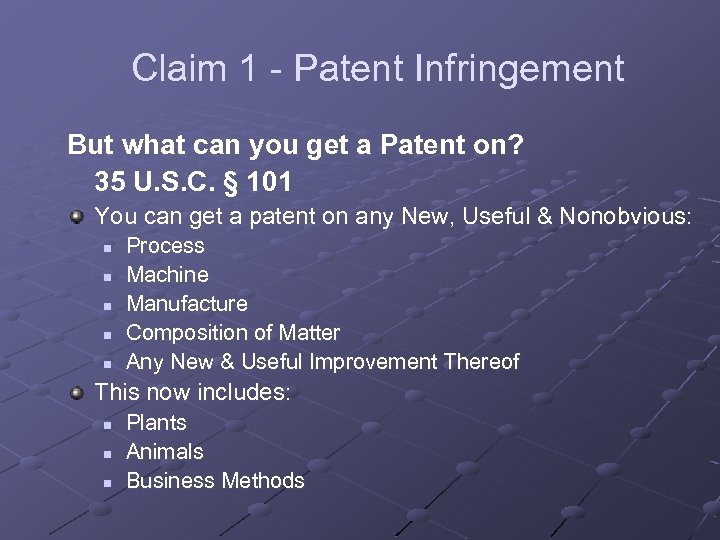 Claim 1 - Patent Infringement But what can you get a Patent on? 35