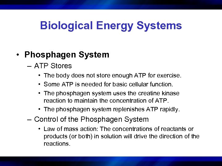 Biological Energy Systems • Phosphagen System – ATP Stores • The body does not