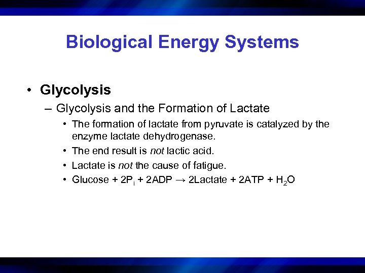 Biological Energy Systems • Glycolysis – Glycolysis and the Formation of Lactate • The
