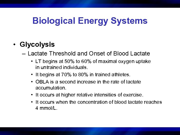 Biological Energy Systems • Glycolysis – Lactate Threshold and Onset of Blood Lactate •