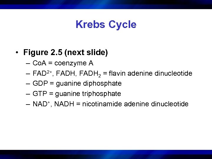 Krebs Cycle • Figure 2. 5 (next slide) – – – Co. A =