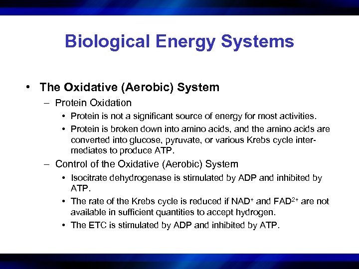 Biological Energy Systems • The Oxidative (Aerobic) System – Protein Oxidation • Protein is