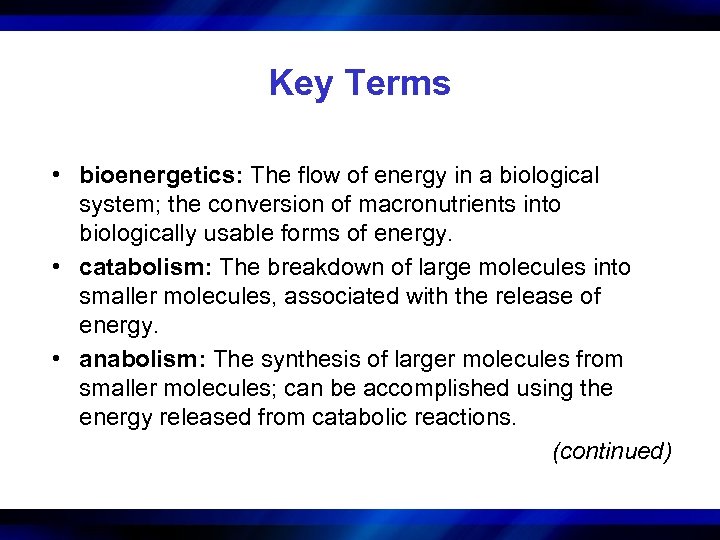 Key Terms • bioenergetics: The flow of energy in a biological system; the conversion