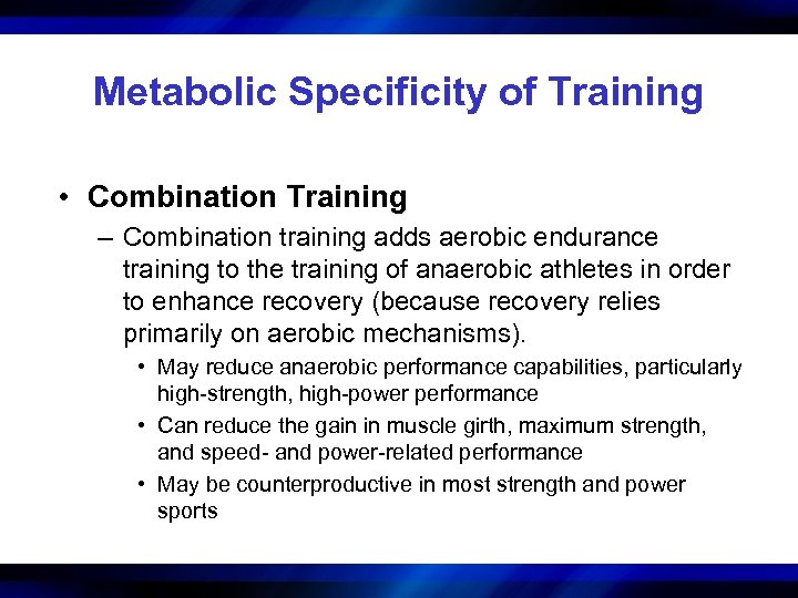 Metabolic Specificity of Training • Combination Training – Combination training adds aerobic endurance training