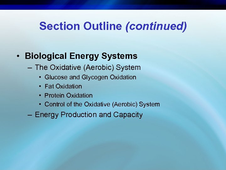 Section Outline (continued) • Biological Energy Systems – The Oxidative (Aerobic) System • •