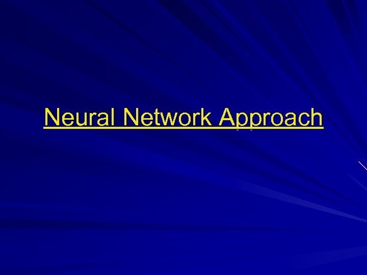 Neural Network Approach 