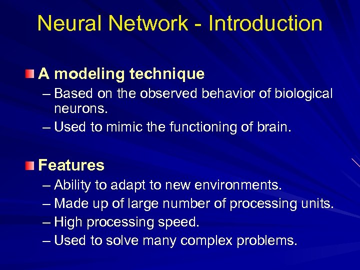 Neural Network - Introduction A modeling technique – Based on the observed behavior of