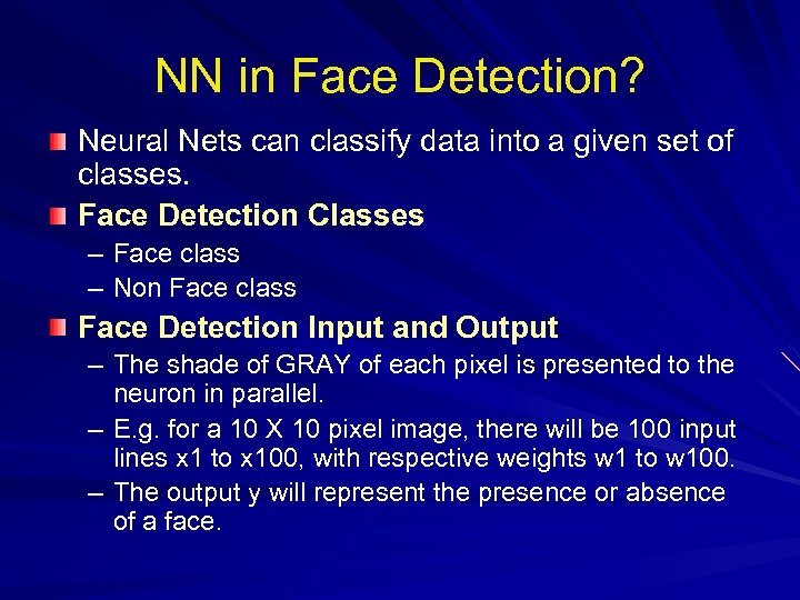 NN in Face Detection? Neural Nets can classify data into a given set of