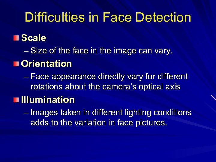 Difficulties in Face Detection Scale – Size of the face in the image can