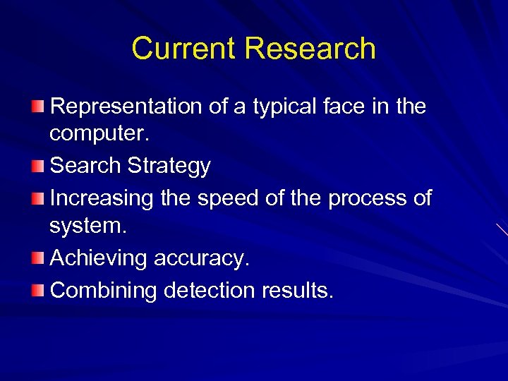 Current Research Representation of a typical face in the computer. Search Strategy Increasing the