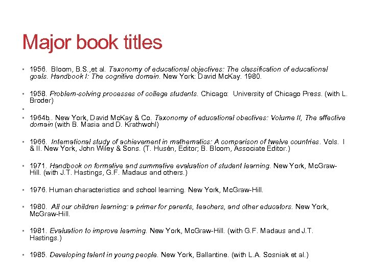Major book titles • 1956. Bloom, B. S. , et al. Taxonomy of educational