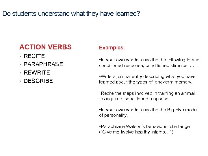 24 Do students understand what they have learned? ACTION VERBS • RECITE • PARAPHRASE