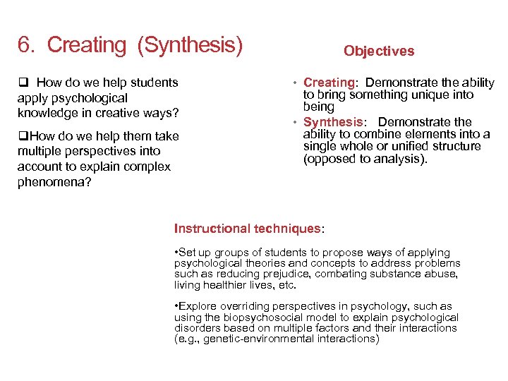6. Creating (Synthesis) q How do we help students apply psychological knowledge in creative