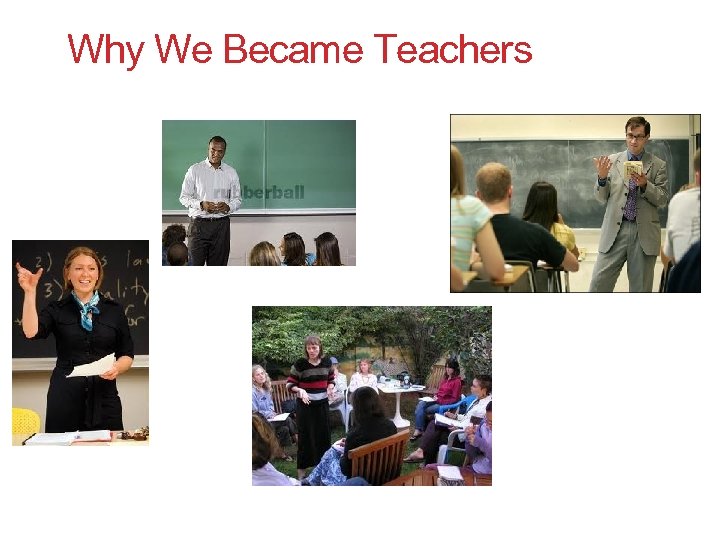 Why We Became Teachers 